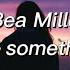 Bea Miller Feel Something Lyrics Slowed Reverb