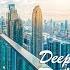 4K Dubai Summer Mix 2025 Best Of Tropical Deep House Music Chill Out Mix By The Deep Sound