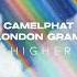 CAMELPHAT London Grammar Higher