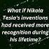 What If Nikola Tesla S Inventions Were Celebrated Explore His Unrecognized Genius