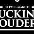 Make It Louder PAUL ELSTAK REMIX