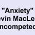 Kevin Macleod Anxiety