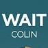 COLIN Wait