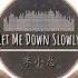 抖音完整版 Let Me Down Slowly 米小怂 If You Re Leaving Baby Let Me Down Slowly