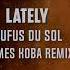 Lately James Koba Remix Rufus Du Sol