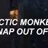 Arctic Monkeys Snap Out Of It Lyrics Letra