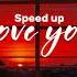 Love You Speed Up