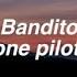 Bandito Twenty One Pilots Lyrics