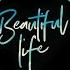 Beautiful Life Original 2019 Rework