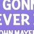 John Mayer You Re Gonna Live Forever In Me Lyrics 1 Hour Version