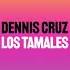 Dennis Cruz Los Tamales Original Mix