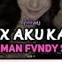 DJ NASTY GIRL X AKU KAN MENGHILANG VIRAL FYP TIKTOK FULL SONG MAMAN FVNDY STYLE SLOW REVERB