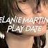 Melanie Martinez Play Date Sped Up Reverb