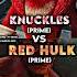 Knuckles Vs Red Hulk