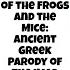 The Battle Of The Frogs And The Mice Ancient Greek Parody Of The Iliad