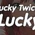 Lucky Twice Lucky Lyrics Speed Up