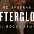 Ed Sheeran Afterglow DJ ROODY BOOTLEG REMIX