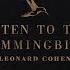 Leonard Cohen Listen To The Hummingbird Official Audio