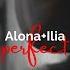 Alona I Illia I Tried To Be Perfect