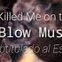 BLOW You Killed Me On The Moon Sub Español