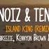 DJ Noiz Tenelle Island King Remix Ft Spawnbreezie Kennyon Brown Rellek Brown Lyric Video