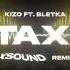 Kizo Ft Bletka TAXI XSOUND Remix