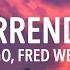 Kygo Fred Well Surrender Lyric Video Got My Hands In The Sky Baby I Give Up I Surrender