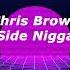 Chris Brown Side Nigga Lyrics Vídeo