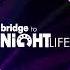 Bridge To Nightlife BRIDGE TV