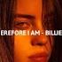 Billie Eilish Therefore I Am S L O W E D R E V E R B