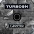 Track Id Turbosh I Love You