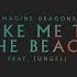 Imagine Dragons Jungeli Take Me To The Beach