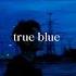 True Blue Cover By Billie Eilish Slowed