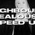 Jealou Y The Neighbourhood Speed Up