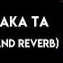 Taka Taka Taka Ta Ultra Slowed And Reverb