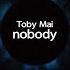 Toby Mai Nobody Lyrics