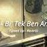 Köfn Bi Tek Ben Anlarım Speed Up Reverb