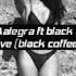 Snoh Aalegra Ft Coffee Do 4 Love Black Coffee Remix