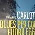 Massimo Carlotto Blues Per Cuori Fuorilegge E Vecchie Puttane 30 Parte