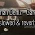 KAHRAMAN DENİZ GAREZİ VAR SLOWED REVERB