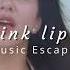 Pink Lips Slowed Reverbed Music Escape