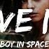 Boy In Space Give Me Lyrics