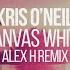 Kris O Neil Canvas White Alex H Remix