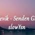 Yener Çevik Senden Gizledim Slowed Reverb