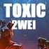 2WEI Toxic GMV