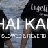 TU HAI KAHAN Slowed Reverb AUR FORENOON