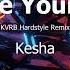 Die Young Kesha KVRB Hardstyle Remix