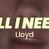 All I Need Lloyd Slowed And Reverb Lyrics