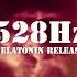 528 Hz Fall Asleep In Under 3 MINUTES Melatonin Release Body Mind Restoration Music Of Angels