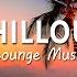 CHILLOUT LOUNGE MUSIC Peaceful Relaxing Instrumental Music Long Playlist Background Music